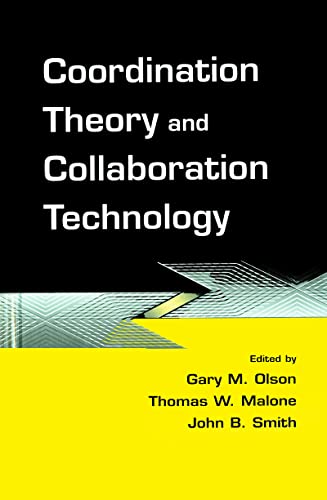 Stock image for Coordination Theory and Collaboration Technology (Volume in the Computers, Cognition, and Work Series) for sale by Book House in Dinkytown, IOBA