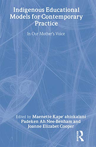 Stock image for Indigenous Educational Models for Contemporary Practice In Our Mother's Voice for sale by Michener & Rutledge Booksellers, Inc.