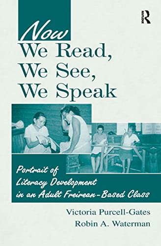 Imagen de archivo de Now We Read, We See, We Speak : Portrait of Literacy Development in an Adult Freirean-Based Class a la venta por Better World Books