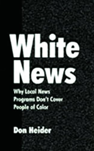 9780805834758: White News: Why Local News Programs Don't Cover People of Color (Lea's Communication)