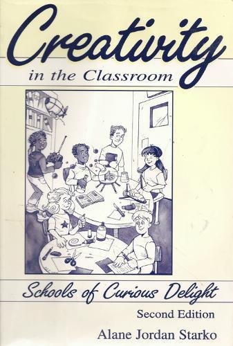 Stock image for Creativity in the Classroom: Schools of Curious Delight for sale by AwesomeBooks
