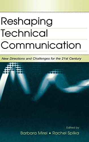 Stock image for RESHAPING TECHNICAL COMMUNICATION: NEW DIRECTIONS AND CHALLENGES FOR THE 21ST CENTURY for sale by Romtrade Corp.