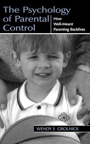 9780805835403: The Psychology of Parental Control: How Well-meant Parenting Backfires