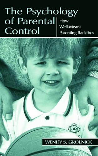 9780805835410: The Psychology of Parental Control: How Well-meant Parenting Backfires