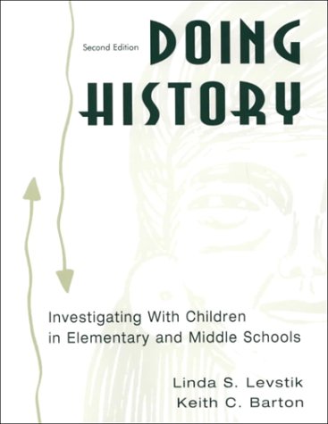 Imagen de archivo de Doing History : Investigating with Children in Elementary and Middle Schools a la venta por Better World Books