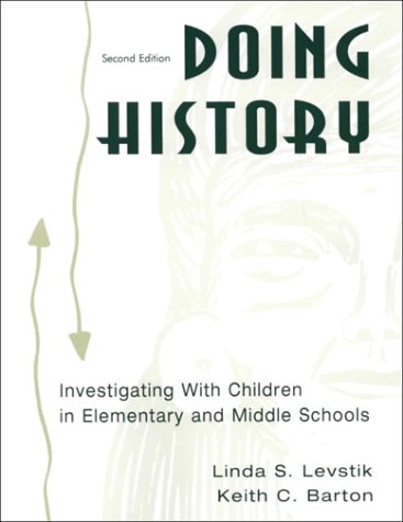 Stock image for Doing History : Investigating with Children in Elementary and Middle Schools for sale by Better World Books