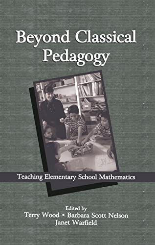Stock image for Beyond Classical Pedagogy: Teaching Elementary School Mathematics (Studies in Mathematical Thinking and Learning Series) for sale by PAPER CAVALIER US