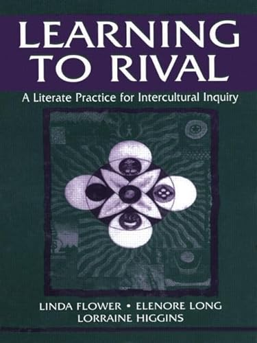 Stock image for Learning to Rival: A Literate Practice for Intercultural Inquiry (Rhetoric, Knowledge, and Society Series) for sale by HPB-Red