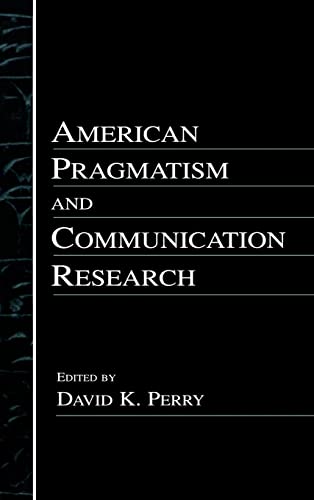 Imagen de archivo de American Pragmatism and Communication Research a la venta por Blackwell's