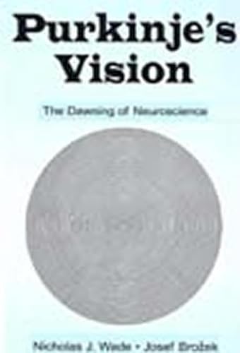 Beispielbild fr Purkinje's Vision: The Dawning of Neuroscience zum Verkauf von Irish Booksellers