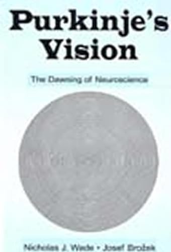 Purkinje's Vision: The Dawning of Neuroscience (9780805836424) by Wade, Nicholas J.; Brozek, Josef; Hoskovec, JirÂ¡