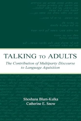 Imagen de archivo de Talking to Adults: The Contribution of Multiparty Discourse to Language Acquisition a la venta por Swan Trading Company