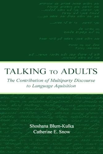 9780805836615: Talking to Adults: The Contribution of Multiparty Discourse to Language Acquisition