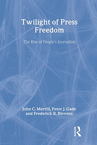 Beispielbild fr Twilight of Press Freedom: The Rise of People's Journalism (Routledge Communication Series) zum Verkauf von Affordable Collectibles