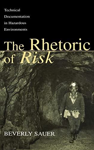 Stock image for The Rhetoric of Risk: Technical Documentation in Hazardous Environments (Rhetoric, Knowledge, & Society Series) for sale by Chiron Media
