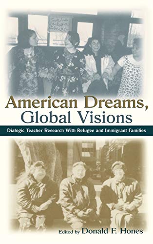 Imagen de archivo de American Dreams, Global Visions: Dialogic Teacher Research With Refugee and Immigrant Families (Sociocultural, Political and Historical Studies in Education) a la venta por Chiron Media