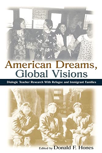 Stock image for American Dreams, Global Visions : Dialogic Teacher Research With Refugee and Immigrant Families for sale by Blackwell's