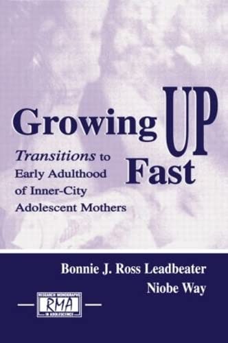 9780805837360: Growing Up Fast: Transitions To Early Adulthood of Inner-city Adolescent Mothers (Research Monographs in Adolescence Series)