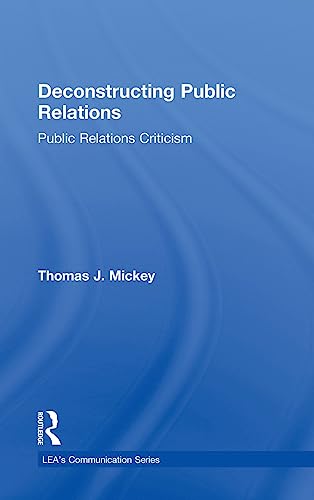 9780805837483: Deconstructing Public Relations: Public Relations Criticism (Routledge Communication Series)