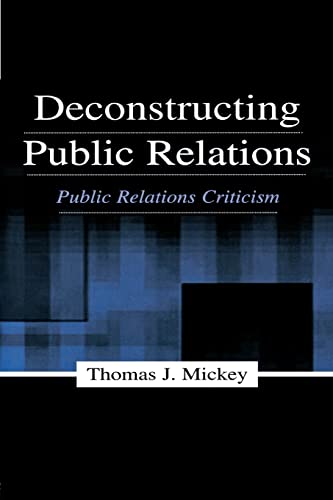 Beispielbild fr Deconstructing Public Relations: Public Relations Criticism (Routledge Communication Series) zum Verkauf von AwesomeBooks