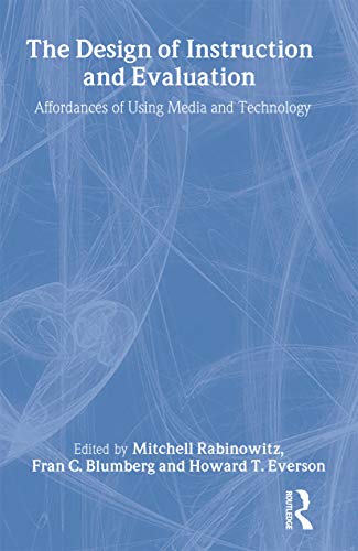 Stock image for The Design of Instruction and Evaluation: Affordances of Using Media and Technology for sale by Bookmonger.Ltd