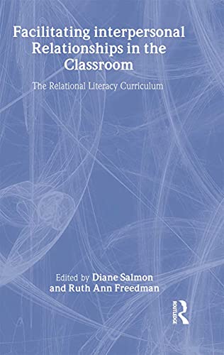 Facilitating interpersonal Relationships in the Classroom: The Relational Literacy Curriculum (9780805837643) by Salmon, Diane; Freedman, Ruth Ann