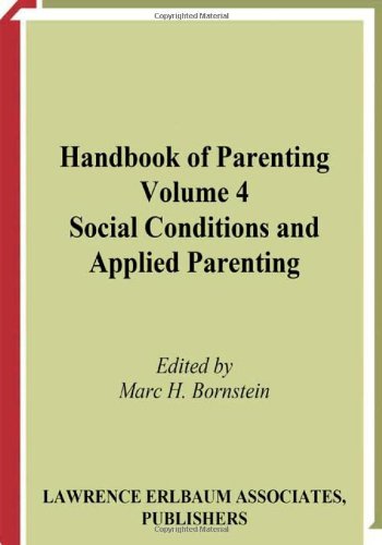 Handbook of Parenting. vol.4: Social Conditions and Applied Parenting.