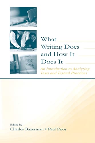 Imagen de archivo de What Writing Does and How It Does It: An Introduction to Analyzing Texts and Textual Practices a la venta por HPB-Red