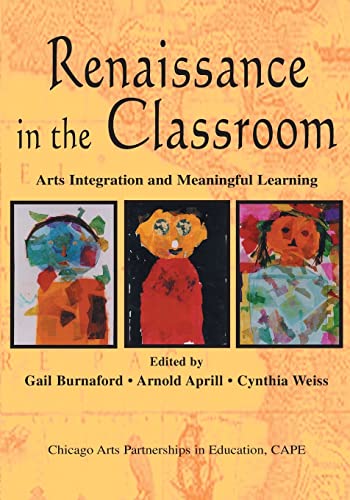 Imagen de archivo de Renaissance in the Classroom : Arts Integration and Meaningful Learning a la venta por Better World Books