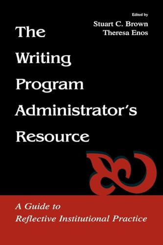 Stock image for The Writing Program Administrator's Resource: A Guide To Reflective Institutional Practice for sale by Blackwell's