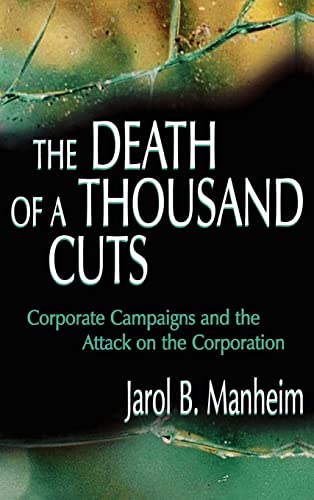 Stock image for The Death of A Thousand Cuts: Corporate Campaigns and the Attack on the Corporation for sale by ThriftBooks-Dallas