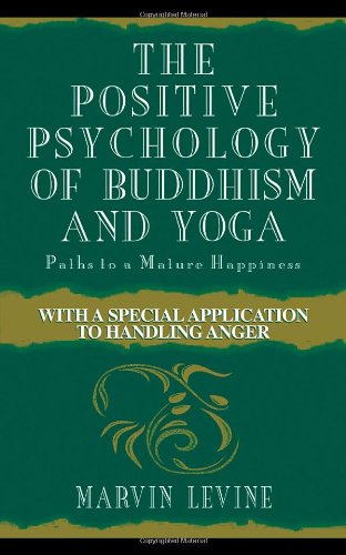 Stock image for The Positive Psychology of Buddhism and Yoga, 2nd Edition: Paths to A Mature Happiness for sale by HPB-Ruby