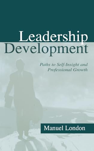 Leadership Development: Paths To Self-insight and Professional Growth (Applied Psychology Series) (9780805838510) by London, Manuel