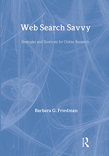 Beispielbild fr Web Search Savvy : Strategies and Shortcuts for Online Research zum Verkauf von Better World Books