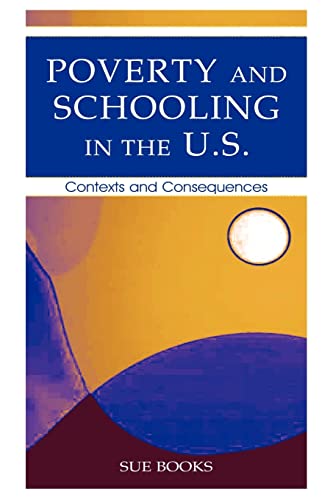 Poverty and Schooling in the U.S.: Contexts and Consequences (Sociocultural, Political, and Histo...