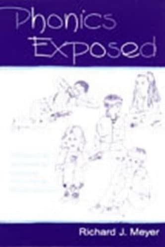 Imagen de archivo de Phonics Exposed: Understanding and Resisting Systematic Direct Intense Phonics Instruction a la venta por Chiron Media