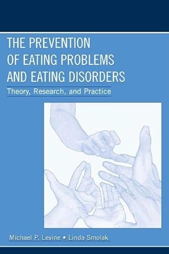 The Prevention of Eating Problems and Eating Disorders: Theory, Research, and Practice (9780805839265) by Levine, Michael P.; Smolak, Linda