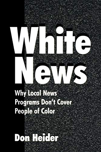 Stock image for White News: Why Local News Programs Don't Cover People of Color for sale by Blackwell's
