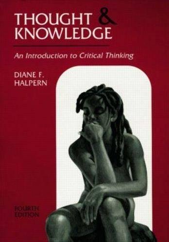 thought and knowledge an introduction to critical thinking 4th edition by diane f halpern 9780805839661: Thought and Knowledge: An Introduction to Critical Thinking, 4th Edition (Volume 2)