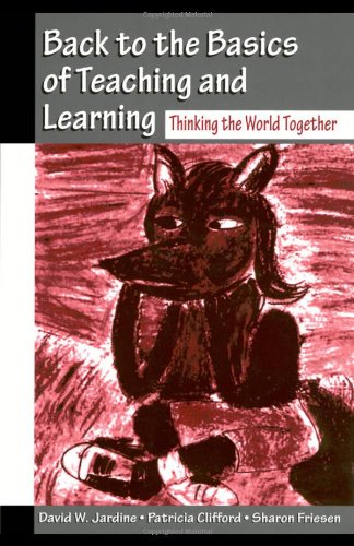 Imagen de archivo de Back to the Basics of Teaching and Learning : Thinking the World Together a la venta por Better World Books