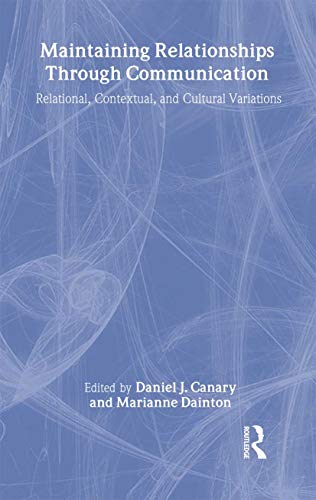 Stock image for Maintaining Relationships Through Communication: Relational, Contextual, and Cultural Variations (LEA's Series on Personal Relationships) for sale by HPB-Red