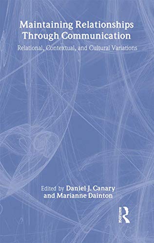 9780805839890: Maintaining Relationships Through Communication: Relational, Contextual, and Cultural Variations (LEA's Series on Personal Relationships)