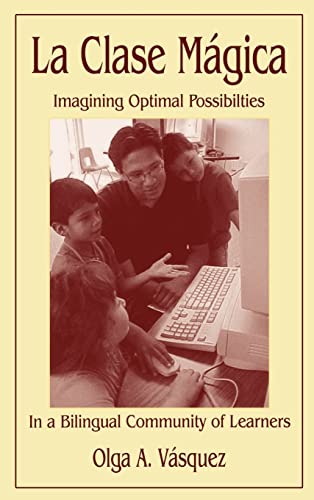 Stock image for La Clase Magica: Imagining Optimal Possibilities in a Bilingual Community of Learners for sale by Chiron Media
