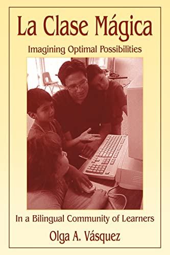 Stock image for La Clase Mgica : Imagining Optimal Possibilities in a Bilingual Community of Learners for sale by Blackwell's