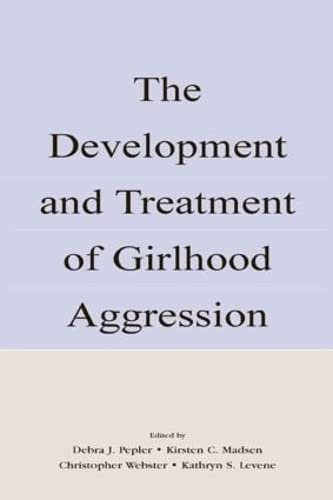 9780805840391: The Development and Treatment of Girlhood Aggression