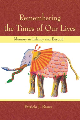 Imagen de archivo de Remembering the Times of Our Lives: Memory in Infancy and Beyond (Developing Mind Series) a la venta por Chiron Media