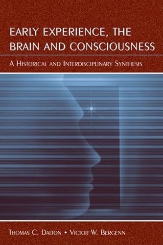 9780805840858: Early Experience, the Brain, and Consciousness: An Historical and Interdisciplinary Synthesis
