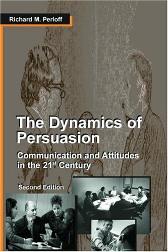 Imagen de archivo de The Dynamics of Persuasion : Communication and Attitudes in the 21st Century a la venta por Better World Books: West