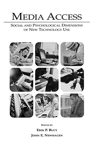 Media Access: Social and Psychological Dimensions of New Technology Use (Routledge Communication Series) - Bucy, Erik P.
