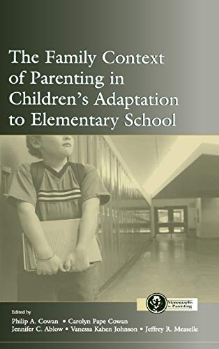 9780805841572: The Family Context of Parenting in Children's Adaptation to Elementary School (Monographs in Parenting Series)